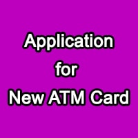 Write Application for Issue New ATM Card